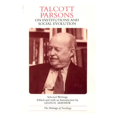 "Talcott Parsons on Institutions and Social Evolution: Selected Writings" - "" ("Parsons Talcott