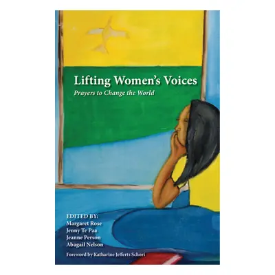 "Lifting Women's Voices: Prayers to Change the World" - "" ("Rose Margaret")