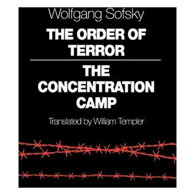 "The Order of Terror: The Concentration Camp" - "" ("Sofsky Wolfgang")