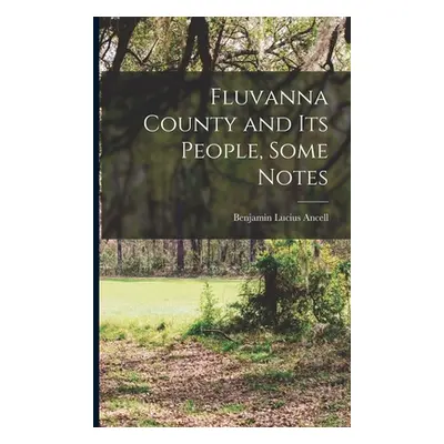 "Fluvanna County and its People, Some Notes" - "" ("Ancell Benjamin Lucius 1868- [From")