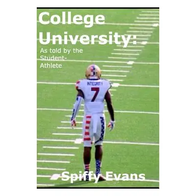 "College University: As Told By The Student Athlete" - "" ("Evans Spiffy")