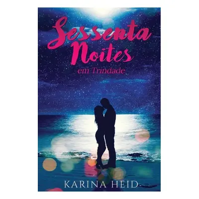 "Sessenta Noites em Trindade" - "" ("Heid Karina")