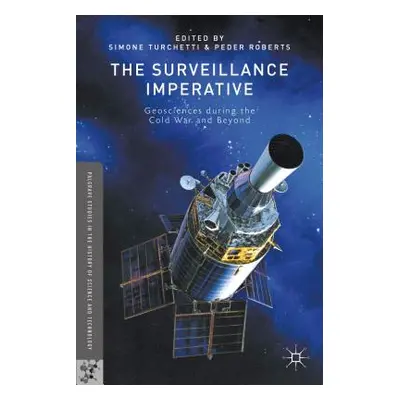 "The Surveillance Imperative: Geosciences During the Cold War and Beyond" - "" ("Turchetti S.")