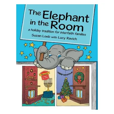 "The Elephant in the Room: a holiday tradition for interfaith families" - "" ("Loeb Suzan")