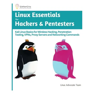 "Linux Essentials for Hackers & Pentesters: Kali Linux Basics for Wireless Hacking, Penetration 