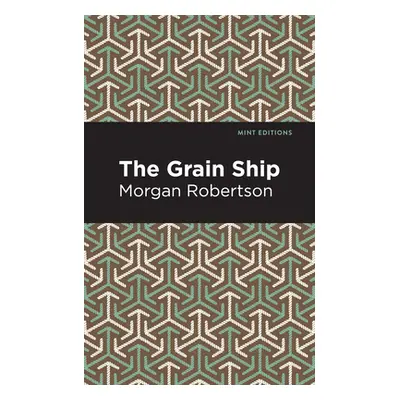 "The Grain Ship" - "" ("Robertson Morgan")