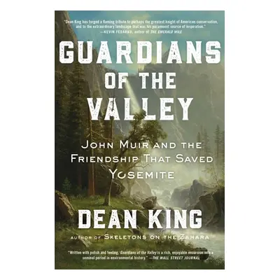 "Guardians of the Valley: John Muir and the Friendship That Saved Yosemite" - "" ("King Dean")