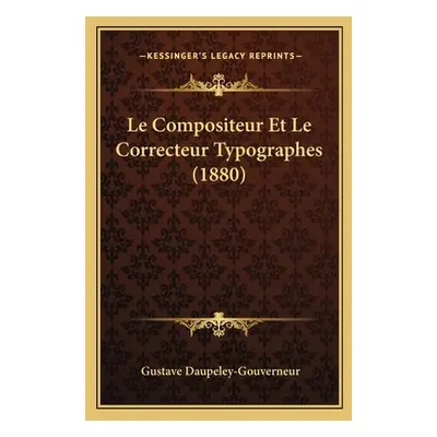 "Le Compositeur Et Le Correcteur Typographes (1880)" - "" ("Daupeley-Gouverneur Gustave")