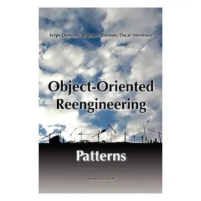 "Object-Oriented Reengineering Patterns" - "" ("Nierstrasz Oscar")