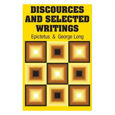 "Discources and Selected Writings" - "" ("Epictetus")