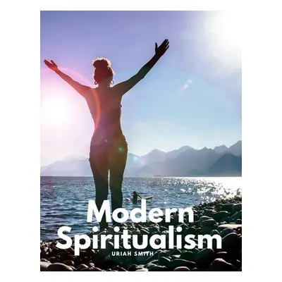 "Modern Spiritualism" - "" ("Uriah Smith")