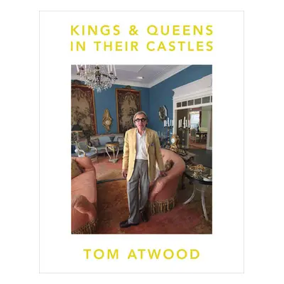 "Tom Atwood: Kings & Queens in Their Castles" - "" ("Atwood Tom")