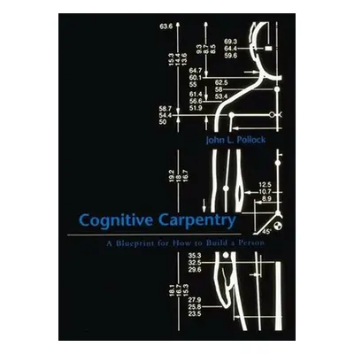 "Cognitive Carpentry: A Blueprint for How to Build a Person" - "" ("Pollock John L.")