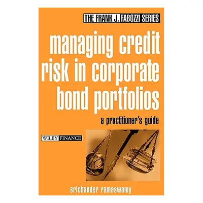 "Managing Credit Risk in Corporate Bond Portfolios: A Practitioner's Guide" - "" ("Ramaswamy Sri