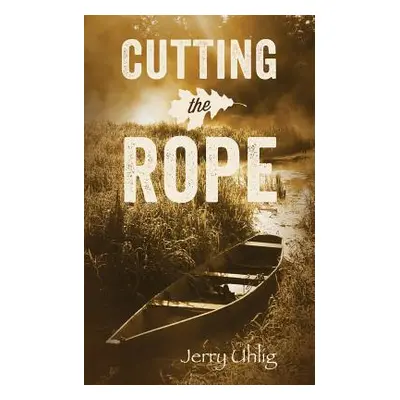 "Cutting the Rope" - "" ("Uhlig Jerry")