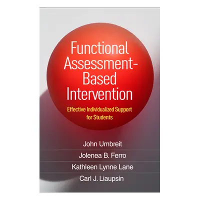 "Functional Assessment-Based Intervention: Effective Individualized Support for Students" - "" (