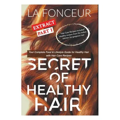 "Secret of Healthy Hair Extract Part 1: Your Complete Food & Lifestyle Guide for Healthy Hair" -