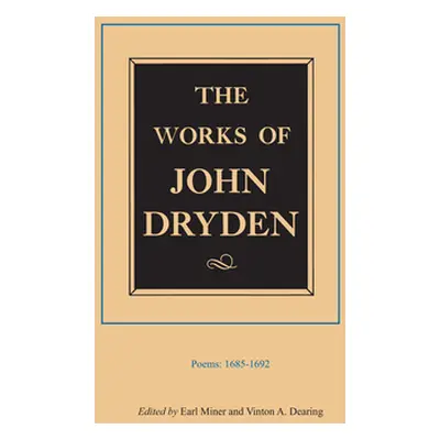 "The Works of John Dryden, Volume III: Poems, 1685-1692 Volume 3" - "" ("Dryden John")