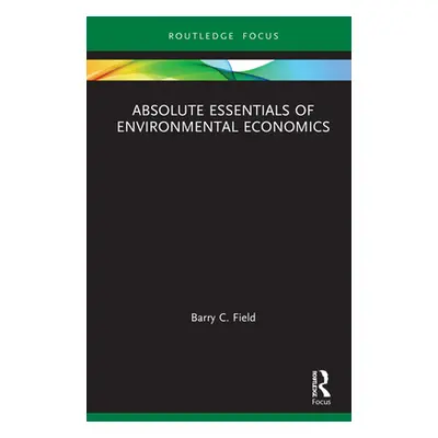 "Absolute Essentials of Environmental Economics" - "" ("Field Barry C.")