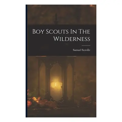 "Boy Scouts In The Wilderness" - "" ("Scoville Samuel")