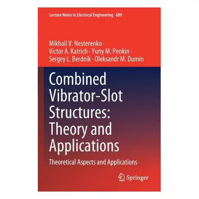 "Combined Vibrator-Slot Structures: Theory and Applications: Theoretical Aspects and Application