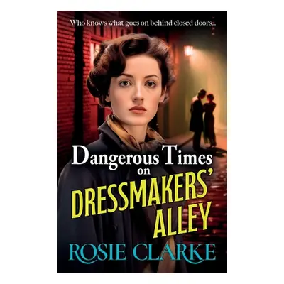 "Dangerous Times on Dressmakers' Alley" - "" ("Clarke Rosie")