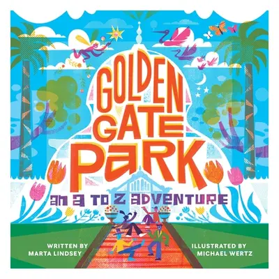 "Golden Gate Park, an A to Z Adventure" - "" ("Lindsey Marta")