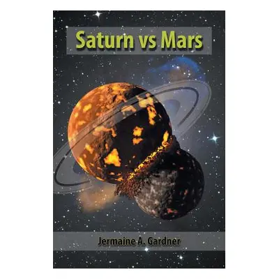 "Saturn vs Mars" - "" ("Gardner Jermaine A.")