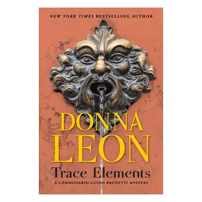 "Trace Elements: A Comissario Guido Brunetti Mystery" - "" ("Leon Donna")