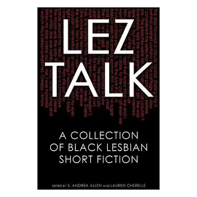 "Lez Talk: A Collection of Black Lesbian Short Fiction" - "" ("Allen S. Andrea")