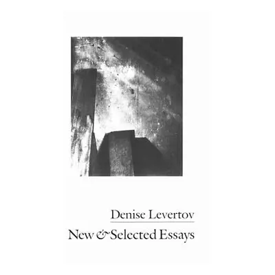 New & Selected Essays (Levertov Denise)