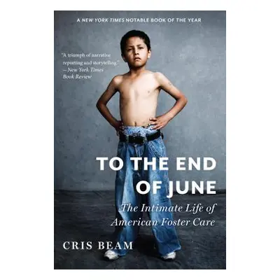 "To the End of June: The Intimate Life of American Foster Care" - "" ("Beam Cris")