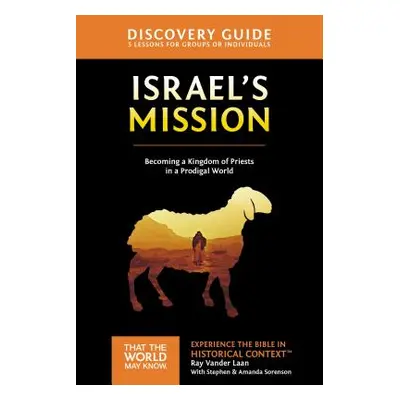 "Israel's Mission Discovery Guide, 13: A Kingdom of Priests in a Prodigal World" - "" ("Vander L