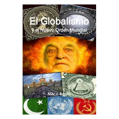 "El Globalismo y el Nuevo Orden Mundial" - "" ("Baute Milco")