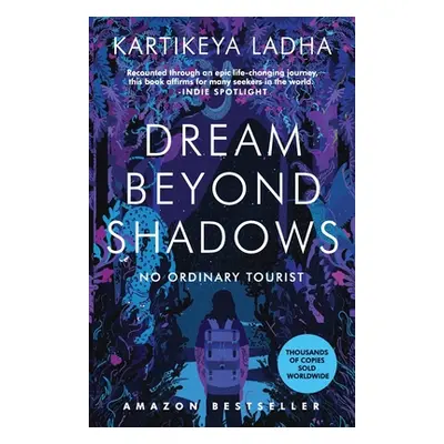 "Dream Beyond Shadows: No Ordinary Tourist" - "" ("Ladha Kartikeya")