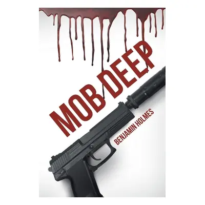 "Mob Deep" - "" ("Holmes Benjamin")