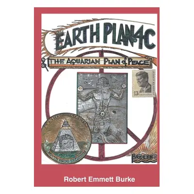 "Earth Plan 4C: The Aquarian Plan of Peace" - "" ("Burke Robert Emmett")