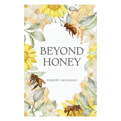 "Beyond Honey" - "" ("Monahan Tierney")