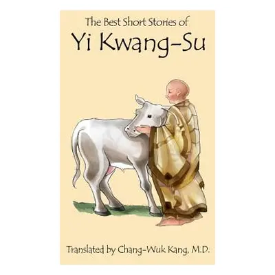 "The Best Short Stories of Yi Kwang-Su" - "" ("Kang Chang-Wuk")