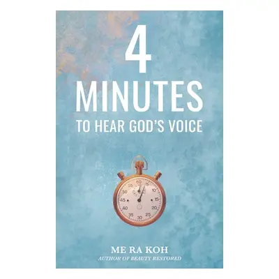 "4 Minutes to Hear God's Voice" - "" ("Koh Me Ra")