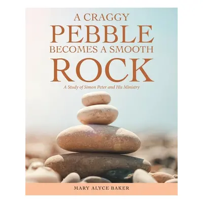 "A Craggy Pebble Becomes a Smooth Rock: A Study of Simon Peter and His Ministry" - "" ("Baker Ma