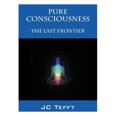 "Pure Consciousness: The Last Frontier" - "" ("Tefft Jc")