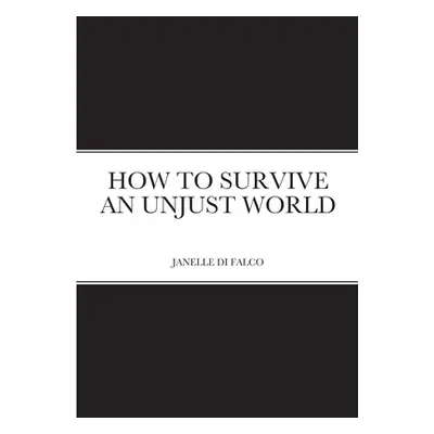 "How to Survive an Unjust World" - "" ("D J.")