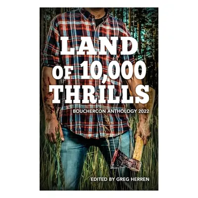 "Land of 10,000 Thrills: Bouchercon Anthology 2022" - "" ("Herren Greg")