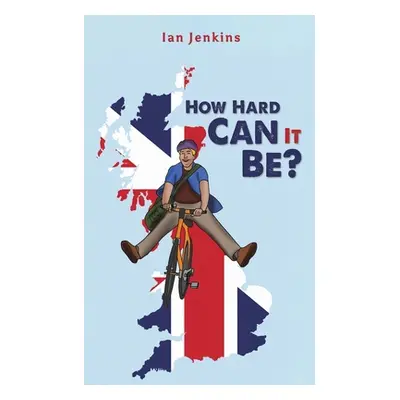 "How Hard Can It Be?" - "" ("Jenkins Ian")