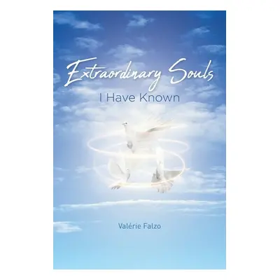 "Extraordinary Souls I Have Known" - "" ("Falzo Valrie")