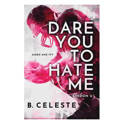 "Dare You to Hate Me" - "" ("Celeste B.")