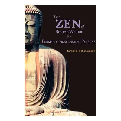 "The Zen of Resume Writing for Formerly Incarcerated Persons" - "" ("Richardson Simone R.")