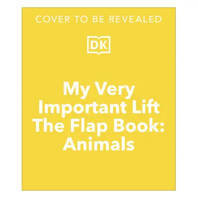 "My Very Important Lift-The-Flap Book: Animals: With More Than 80 Flaps to Lift" - "" ("DK")