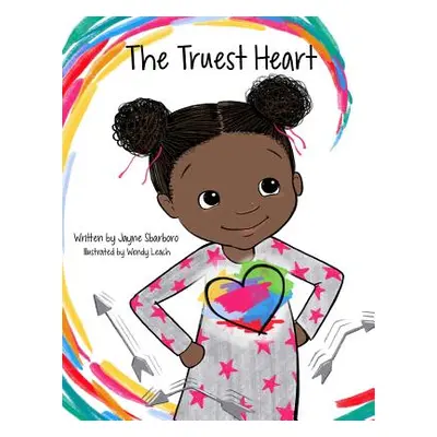 "The Truest Heart: A Story to Share to Overcome bullying, Build Self-Esteem, and Create Self-Con